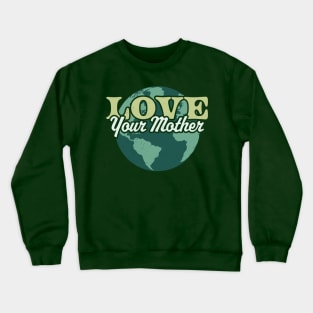 Love your Mother Earth Day Retro Vintage - Earth Day Crewneck Sweatshirt